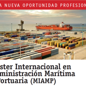 Máster Internacional en Administración Marítima y Gestión Portuaria - (MIAMP) - Edición 2023